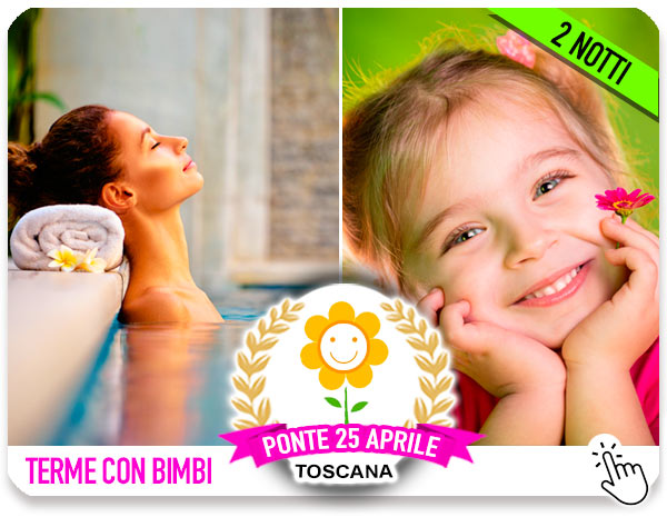Ponte 25 Aprile 2024 in Toscana con bambini alle terme offerta con animazione e baby club in family hotel