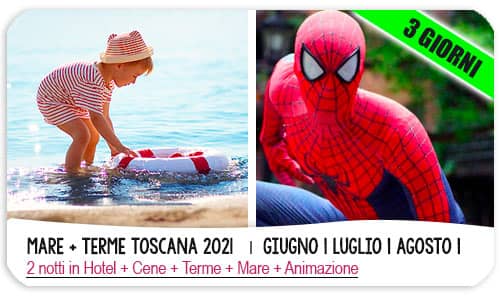 Mare e terme in Toscana offerta estate 2024  giugno luglio e agosto con pacchetto famiglia