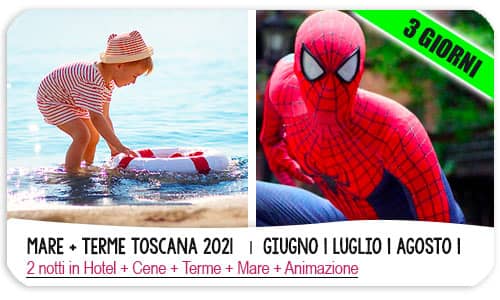 Mare e terme in Toscana offerta estate 2025  giugno luglio e agosto con pacchetto famiglia